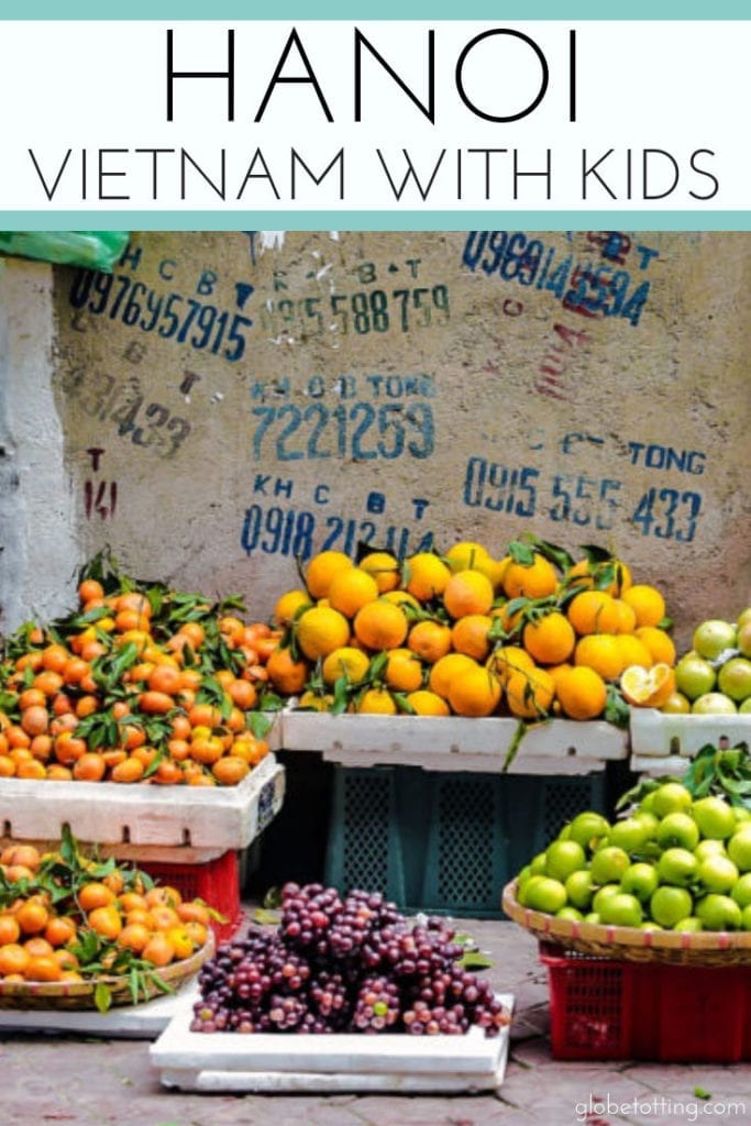 Hanoi with Kids: Travel in #Vietnam I #globetotting #familytravel #travel #travelwithkids #kidslovetravel